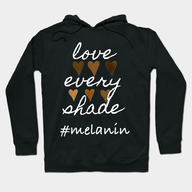 Love Every Shade Melanin Valentine's Day Hoodie by blackartmattersshop